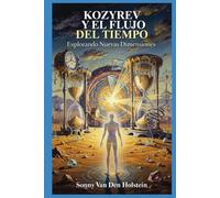 Kozyrev y el Flujo del Tiempo: Explorando Nuevas Dimensiones