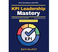 KPI Leadership Mastery: Leadership with KPIs | Strategic KPI planning | Organizational success metrics | Data-driven decisions | Effective performance management | Innovative KPI frameworks
