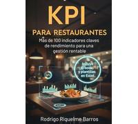 KPI para Restaurantes: Más de 100 indicadores claves de rendimiento para una gestión rentable (Gestión de restaurantes y afines)