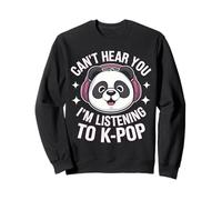 Kpop Can'T Hear You I'm Listening To K-Pop Sweatshirt