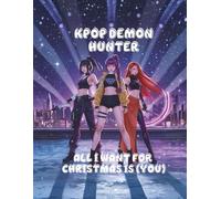 KPOP DEMON HUNTER: All I Want for Christmas Is (You) (KPOP DEMON HUNTER: CHRISTMAS KILL)