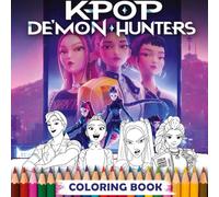 KPop Demon Hunters: Coloring Book for Teens & Adults Featuring Adorable demon hunters , Cozy Hygge Moments, and K-Pop Idol Fantasy Adventures for Relaxation