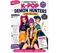 KPop Demon Hunters - Comment Dessiner: Guide facile pas à pas pour apprendre à dessiner de jolis personnages K-pop, des tenues, des coiffures et des poses créatives