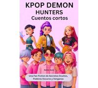 Kpop Demon Hunters Cuentos cortos: Una Fan Fiction de Secretos Ocultos, Poderes Oscuros y Venganza