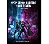 KPop Demon Hunters Review: Ein vollständiger Leitfaden mit Einblicken hinter die Kulissen, Produktionsdramen und den nächsten Schritten