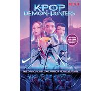KPop Demon Hunters: The Official Deluxe Junior Novelization: The Official Retelling