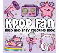 Kpop Fan Bold and Easy Coloring Book: Fun, Cute & Simple K-Pop Inspired Designs for Relaxation, Stress Relief, and Creative Fans of All Ages