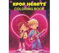 Kpop Hearts Coloring Book: Cute Kawaii K-Pop Characters, Hearts & Sweet Moments - Valentine’s Day and All-Year Coloring Fun | For All Ages
