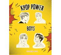 KPOP POWER BOYS: K-POP Inspired Fan Art Coloring Book for K-POP Lovers, Relaxation, and Creativity a Perfect gift for EXOL fans of All Ages