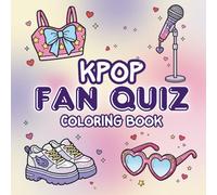 Kpop Quiz Coloring Book for Cute Music Lovers: Bold & Easy Coloring Pages with Fun Quizzes for Teens, Kids & Girly K-Pop Fans