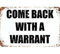 KPSheng Aluminum Metal Sign, Come Back with A Warrant Sign,8Inx12In, Vintage Sign Wall Decor Art Street Yard Road Sign