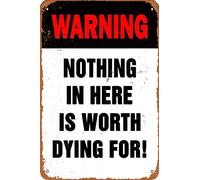 KPSheng Retro Metal Sign,Warning Sign Nothing In Here Is Worth Dying For Sign,12x16 Aluminum Warning Sign,Bar Pub Indoor or Outdoor Use Wall Decor Gifts for Man