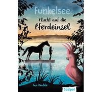 Krabbe Ina Funkelsee Flucht auf die Pferdeinsel (Band 1): Pferdebüche (Hardback)