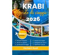 KRABI GUIDA DI VIAGGIO 2026: Esplora le spiagge più belle, i tesori nascosti, i cibi locali, la vita notturna e la cultura con itinerari completi per ... prima esperienza e per chi torna a visitare