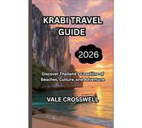 KRABI TRAVEL GUIDE 2026: Discover Thailand’s Coastline of Beaches, Culture, and Adventure