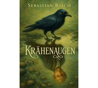 Krähenaugen: Ein Roman über Freiheit, Familie und die leisen Wunder zwischen Himmel und Erde