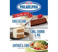 Kraft Philadelphia Cream Cheese 3 Books in 1: Cheesecake Recipes/ Cake, Cookie & Pie Recipes/ Entree & Side Recipes