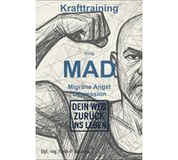 Krafttraining trotz MAD: Dein Weg zurück ins Leben (MAD Migräne - Angst - Depression)