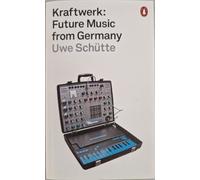 Kraftwerk. Future Music from Germany.