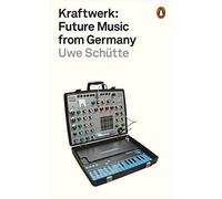 Kraftwerk: Future Music from Germany