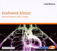 Kraftwerk Körper - Immunsystem, Herz, Lunge - Edition BR2 radioWissen/Welt-Edition