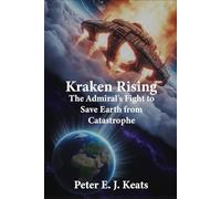 Kraken Rising: The Admiral's Fight to Save Earth from Catastrophe