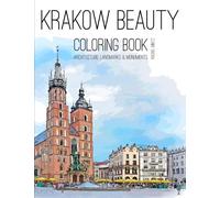 Krakow Beauty - Coloring Book: Architecture, Landmarks & Monuments Sketches to Color