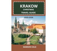 KRAKOW CHRISTMAS TRAVEL GUIDE 2025-2026 (The Essential Travel Companion)