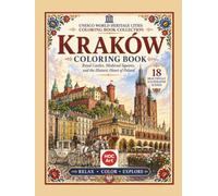 Kraków Coloring Book: Royal Castles, Medieval Squares, and the Historic Heart of Poland | UNESCO World Heritage Cities Coloring Book Collection