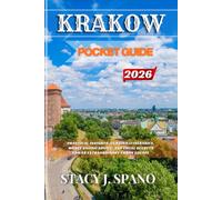 KRAKOW POCKET GUIDE 2026: Practical Insights, Curated Itineraries, Money Saving Advice, and Local Secrets for an Extraordinary Urban Escape