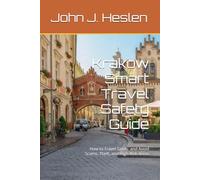 Krakow Smart Travel Safety Guide: How to Travel Safely, and Avoid Scams, Theft, and High-Risk Areas (AllSourceTravel.com - Smart Travel Safety Guides)