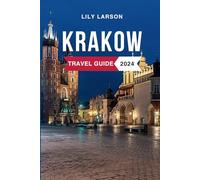 Krakow Travel Guide 2024: Top Attractions, Where to Stay, Budget-Friendly Tips, Things to Do, Places to Visit, and What to Eat in Poland's Gem. Everything to Know Before Planning Your Trip