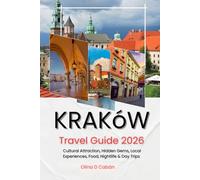 Kraków Travel Guide 2026: Cultural Attraction, Hidden Gems, Local Experiences, Food, Nightlife & Day Trips