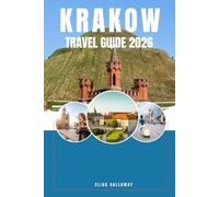 KRAKOW TRAVEL GUIDE 2026: Discover Krakow: A Complete Guide to Its Rich History, Stunning Sights, and Local Flavor"