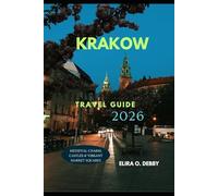 KRAKOW TRAVEL GUIDE 2026: Medieval Charm, Castles & Vibrant Market Squares (The Wanderlust Collection)