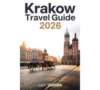 KRAKOW TRAVEL GUIDE 2026: Smart planning for a seamless city experience with clear itineraries and local insight