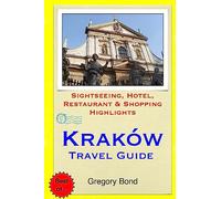 Krakow Travel Guide: Sightseeing, Hotel, Restaurant & Shopping Highlights