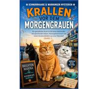 Krallen vor dem Morgengrauen: Ein gemütlicher Krimi im Stil eines Katzencafés mit sprechenden Katzen, Küstengeheimnissen und einem Amateurdetektiv aus einer Kleinstadt (Band 1)