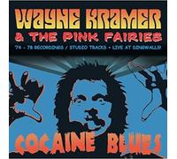 Wayne Kramer And The Pink Fairies - Cocaine Blues (74-78 Recordings/Studio Tracks + Live At Dingwalls)