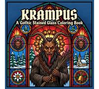 KRAMPUS - A Gothic Stained Glass Coloring Book: 40+ Church Window Designs of the Alpine Christmas Devil and his Creepy Companions for Adults and Teens