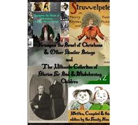 Krampus the Beast of Christmas & Other Similar Beings and The Ultimate Collection of Stories For Bad & Misbehaving Children