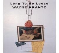 Krantz, Wayne - Long to Be Loose