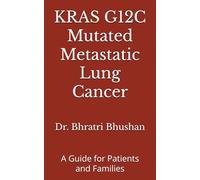 KRAS G12C Mutated Metastatic Lung Cancer: A Guide for Patients and Families