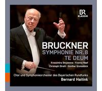 Krassimira Stoyanova; Yvonne Naef; Christoph Stsrehl; Guenther Groissboeck; Chor Des Bayerischen Rundfunks; Simon Halsey; Symphonieorchester Des Bayerischen Rundfunks; Bernard Haitink - Anton Bruckner: Te Deum; Symphony No. 8