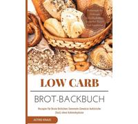 Kraus - Low Carb Brot-Backbuch Rezepte fr Brote Brtchen Semmeln Gew - X555z