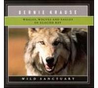Krause, Bernie - Whales Wolves & Eagles of Glac