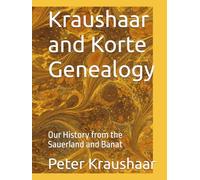 Kraushaar and Korte Genealogy: Our History from the Sauerland and Banat