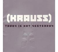 Krauss - Today Is Not Yesterday