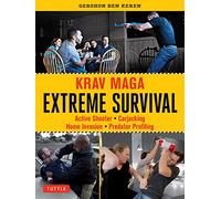 Krav Maga Extreme Survival: Active Shooter * Carjacking * Home Invasion * Predator Profiling (Tuttle Specials)