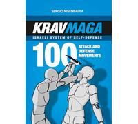KRAV MAGA - ISRAELI SYSTEM OF SELF-DEFENSE: 100 attack and defense movements.: 1